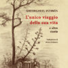 L’unico viaggio della sua vita e altre storie Gheorghios Viziinos, L’unico viaggio della sua vita e altre storie