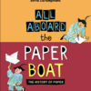 All Aboard the Paper Boat All Aboard the Paper Boat, The History of Paper, book cover