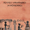 Petites Chroniques  Athéniennes Petites Chroniques Athéniennes