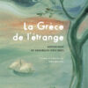 La Grèce de l’étrange: Anthologie de nouvelles grecques