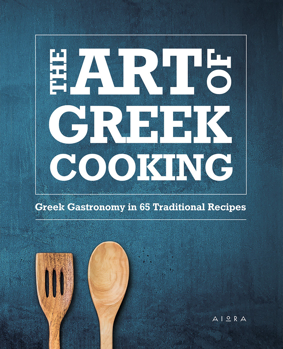 The Art Of Greek Cooking: Greek Gastronomy in 65 Traditional Recipes