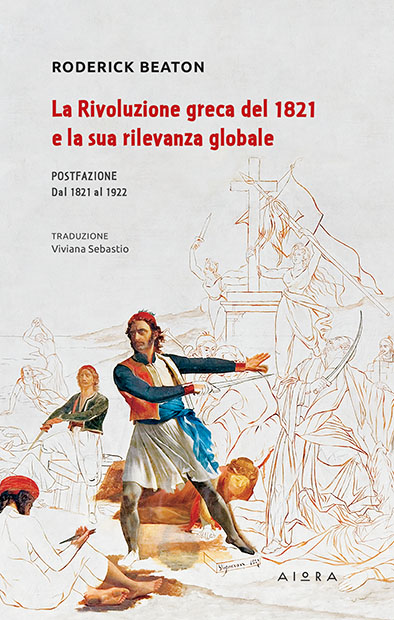 rivoluzione greca Roderick Beaton, La Rivoluzione greca del 1821 e la sua rilevanza globale