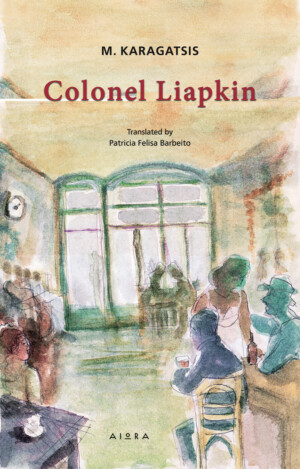 Book cover of Colonel Liapkin, written by M. Karagatsis
